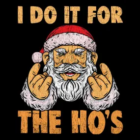 I Do It For The Ho's - T-shirt