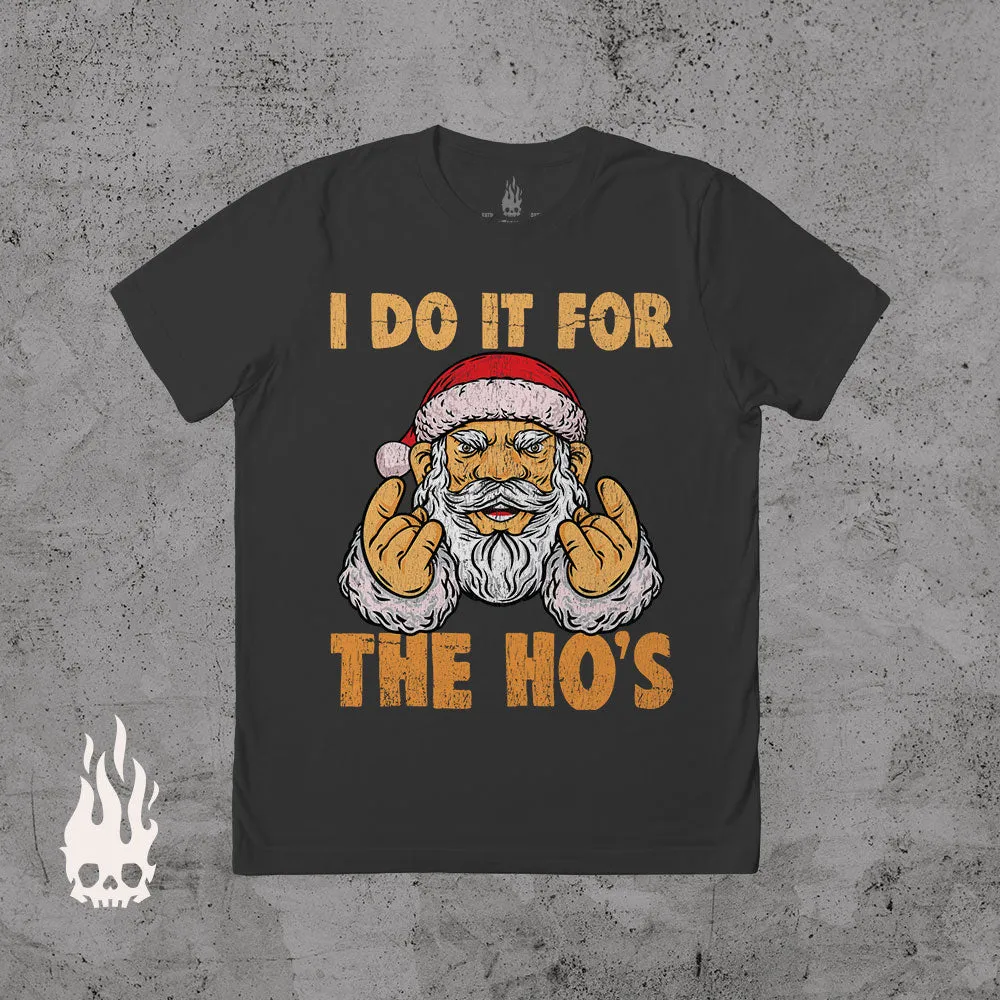 I Do It For The Ho's - T-shirt